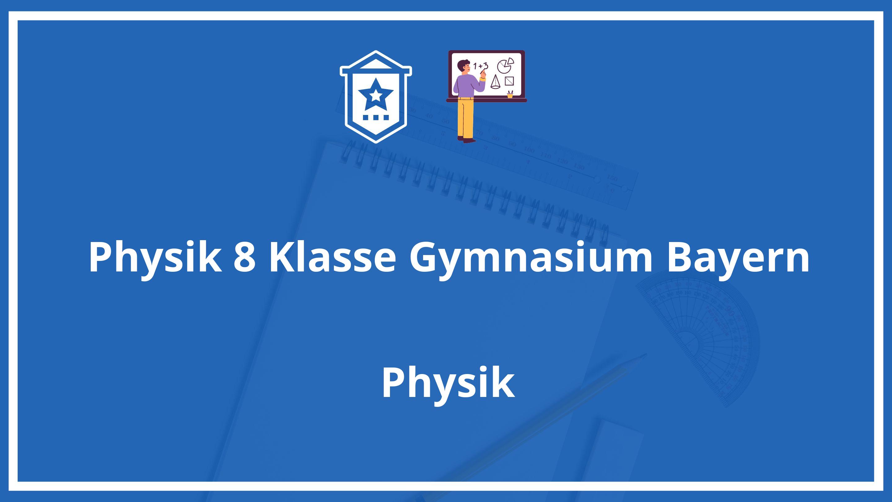 Physik 8 Klasse Gymnasium Bayern Übungen PDF