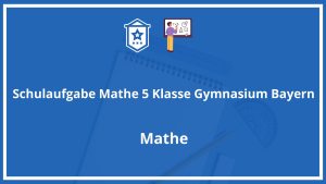 Schulaufgabe Mathe 5 Klasse Gymnasium Bayern PDF