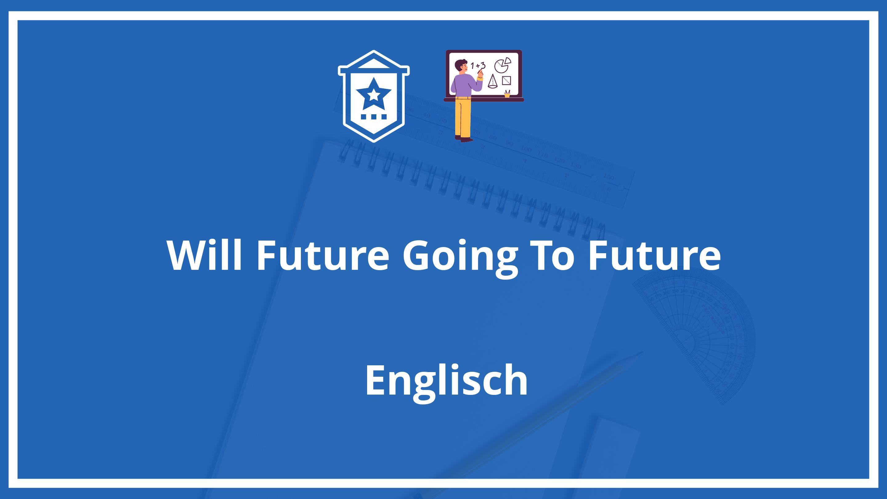 Will Future Going To Future Übungen PDF